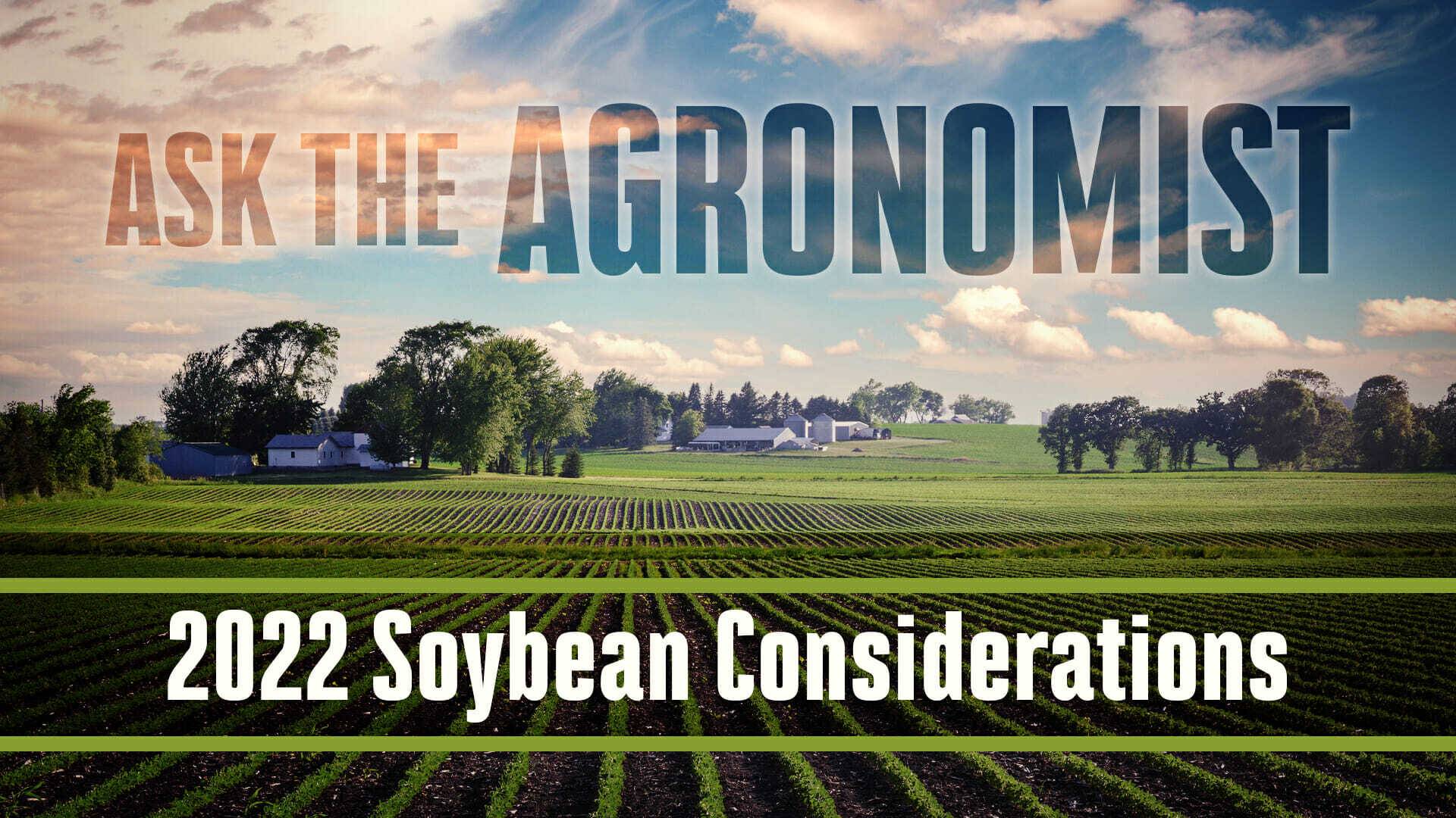 Ask the agronomist soybean considerations