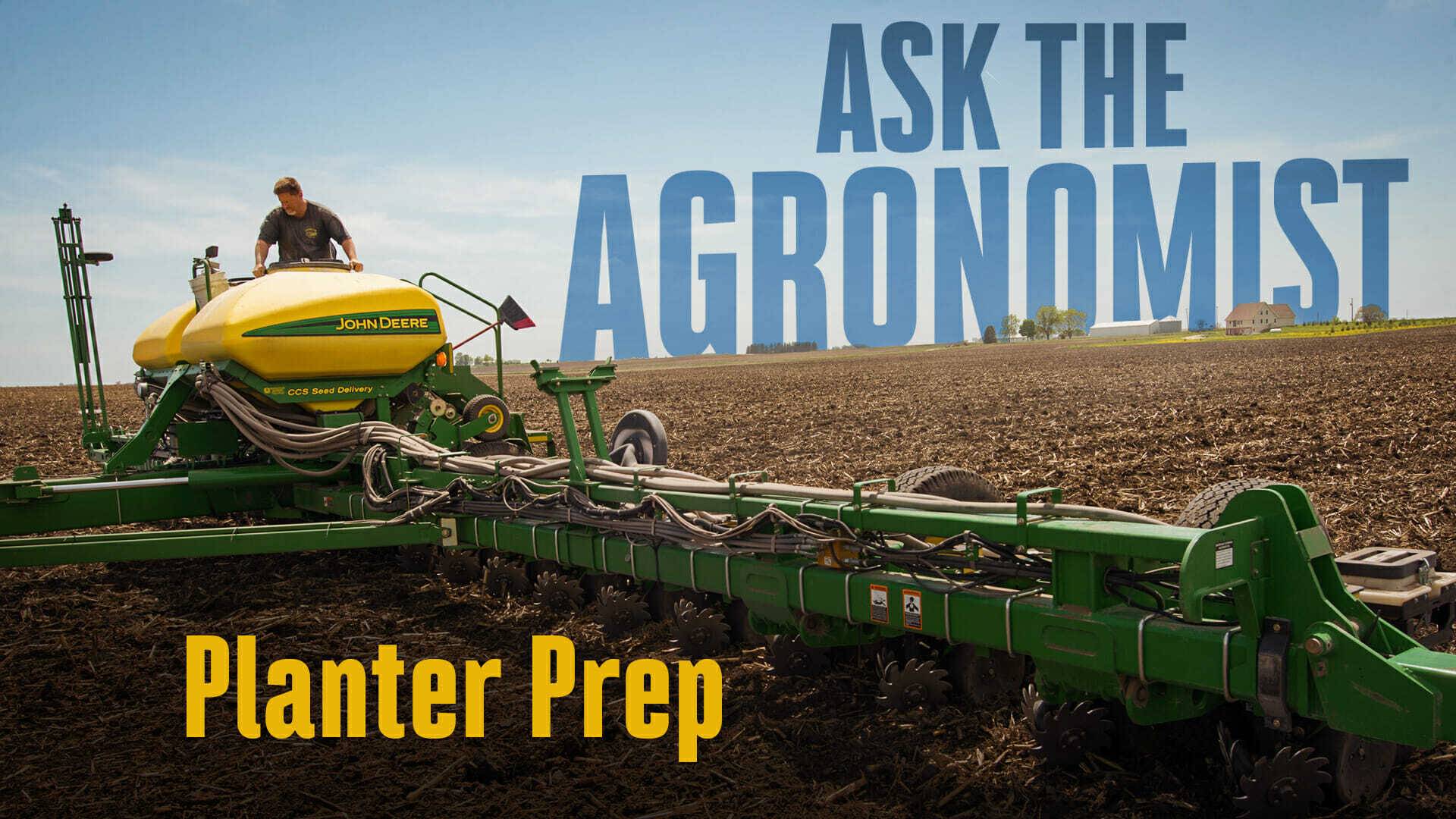 Ask the agronomist planter prep